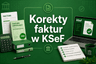 Korekta faktury w KSeF – nowe obowiązki dla instytucji kultury