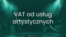 VAT od usług artystycznych