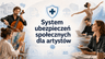  	Po raz pierwszy artyści twórcy i wykonawcy wejdą do systemu ubezpieczeń 