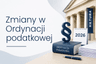 Nowe zasady w Ordynacji podatkowej 2026 