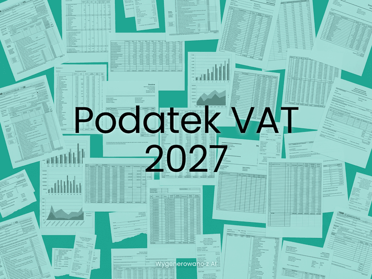 Nowy kalendarz zmian w VAT – nowe obowiązki od 2027 roku