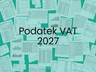 Nowy kalendarz zmian w VAT – nowe obowiązki od 2027 roku
