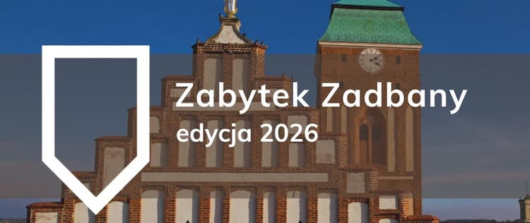 Ruszył nabór do konkursu „Zabytek Zadbany 2026” – termin nadsyłania zgłoszeń: do 15 lutego 2026 r.
