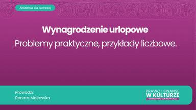 Wynagrodzenie urlopowe. Problemy praktyczne, przykłady liczbowe