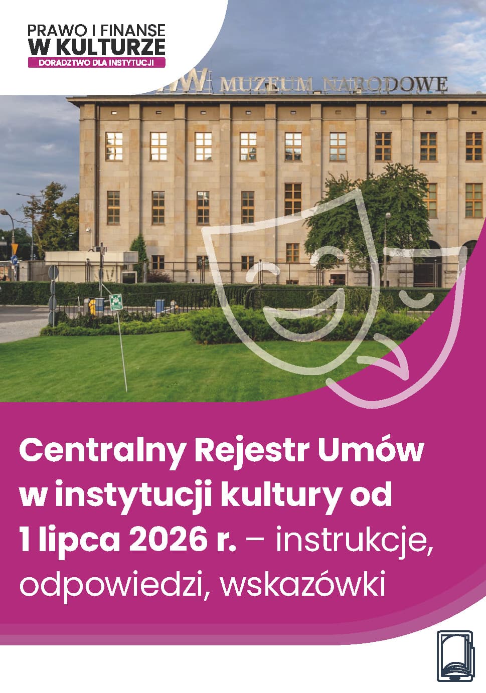 Centralny Rejestr Umów w instytucji kultury od 1 lipca 2026 r. – instrukcje, odpowiedzi, wskazówki