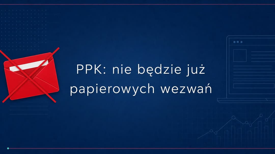 wezwanie do zawarcia umowy o zarządzanie PPK trafi na profil w ZUS