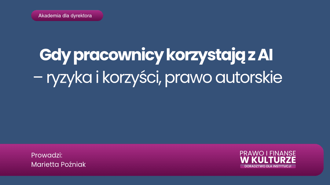 Gdy pracownicy korzystają z AI – ryzyka i korzyści, prawo autorskie